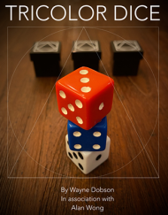 TRICOLOR DICE by Wayne Dobson and Alan Wong